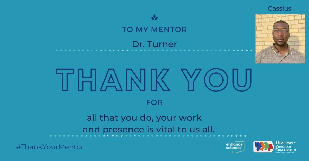 "To my mentor Dr. Turner, Thank you for all that you do, your work and presence is vital to us all." — Cassius