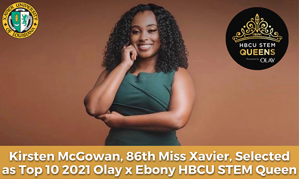 XULA BUILD alumna and 86th Miss Xavier Kirsten McGowan was selected as a Top 10 in the 2021 Olay x Ebony HBCU STEM Queen